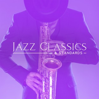 Jazz Classics & Standards – Background Instrumental Jazz Music To Chill