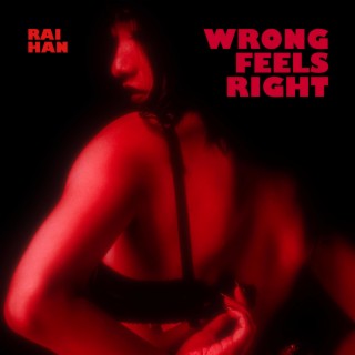 Wrong Feels Right lyrics | Boomplay Music