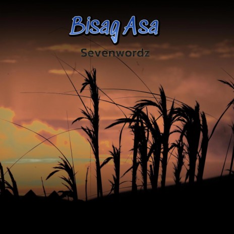 Bisag Asa (Sevenwordz) | Boomplay Music