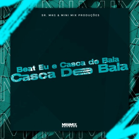 Beat Eu e Casca de Bala (Casca De Bala) | Boomplay Music