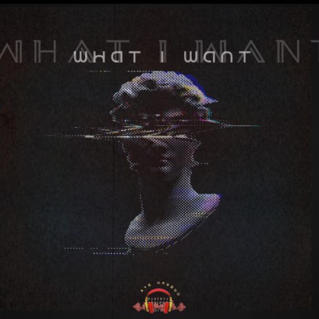 What I Want | Boomplay Music