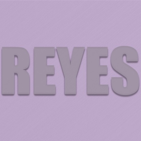 Reyes | Boomplay Music