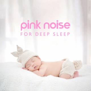 Pink Noise for Deep Sleep: Baby Lullaby Time, Music Therapy for Baby Sleep, Soft Sound