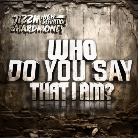 Who Do You Say That I Am? (Acapella) ft. HardMoney | Boomplay Music
