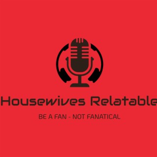 The housewivesrelatable’s Podcast