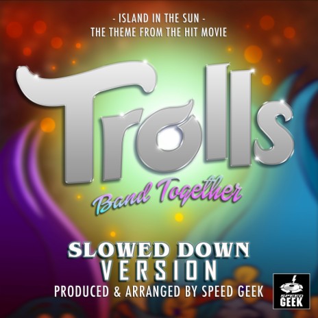 Island In The Sun (From Trolls Band Together) (Slowed Down Version)