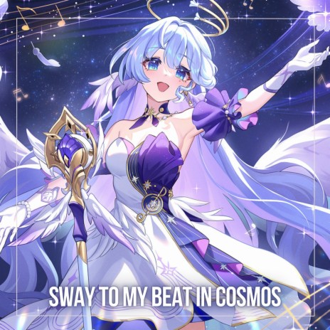 Sway to My Beat in Cosmos ft. JustCosplaySings | Boomplay Music