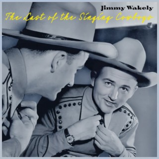 The Last of the Singing Cowboys - Jimmy Wakely's Western Swing Rhythm of the Range