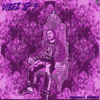 VIBEZ EP 4 (NIGHTCORE EDITION) (NIGHTCORE)