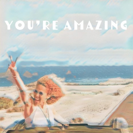 You're Amazing | Boomplay Music