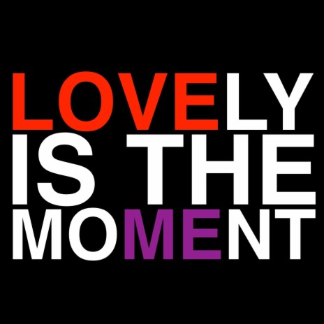 Lovely Is the Moment | Boomplay Music