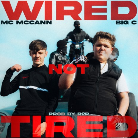 Wired Not Tired ft. MC McCann & R2R | Boomplay Music