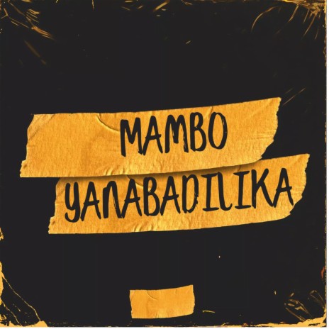 Mambo Yanabadilika | Boomplay Music