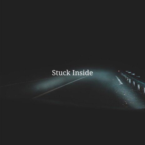 Stuck Inside | Boomplay Music