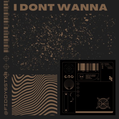 I Dont Wanna | Boomplay Music