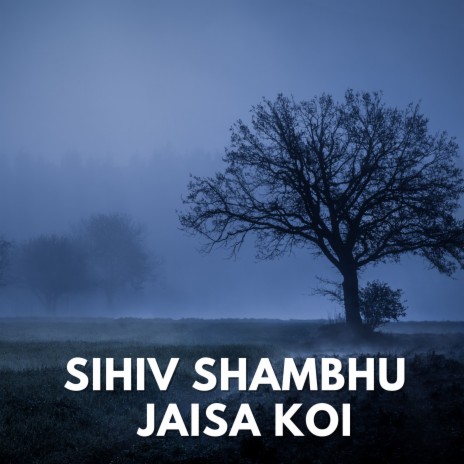 Sihiv Shambhu Jaisa Koi | Boomplay Music