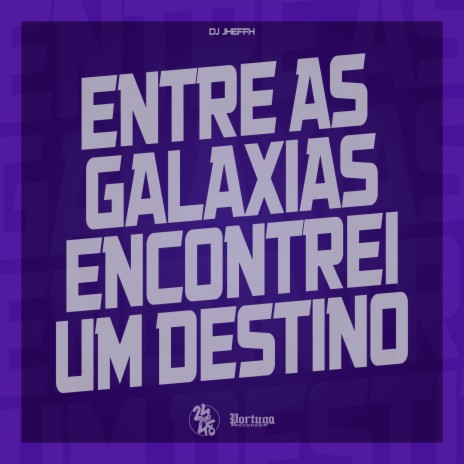 Entre Galaxias Encontrei um Destino | Boomplay Music