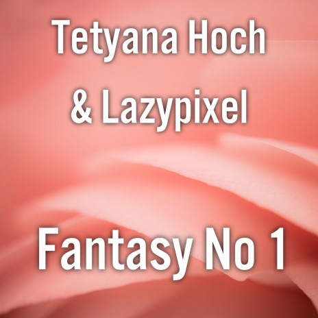 Fantasy No 1 ft. Tetyana Hoch | Boomplay Music
