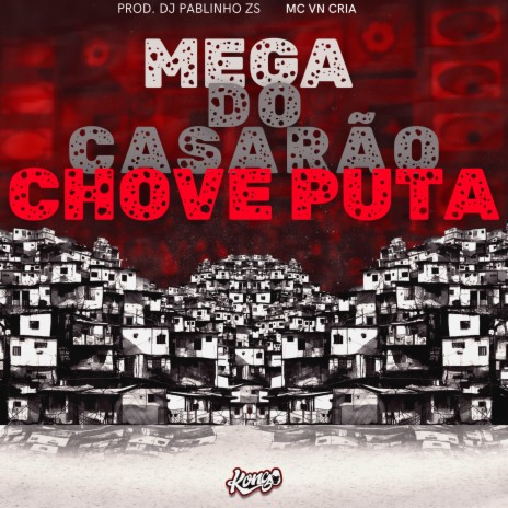 Mega do Casarão Chove Puta ft. DJ Pablinho ZS | Boomplay Music