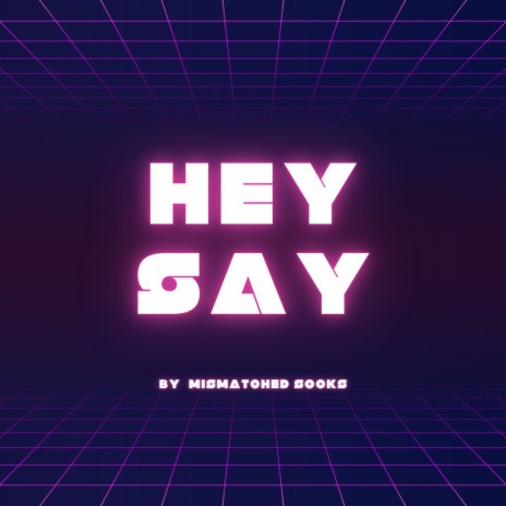 Hey Say | Boomplay Music