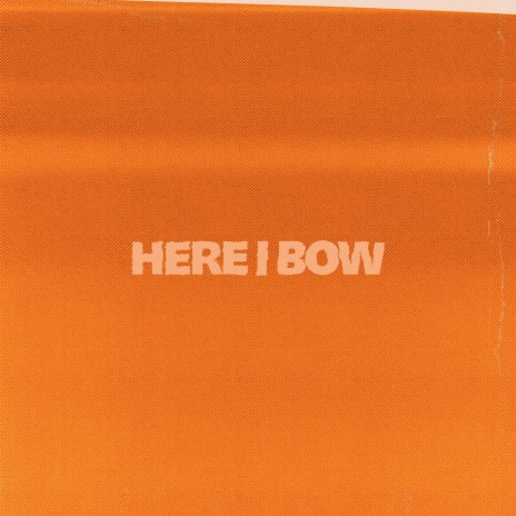 Here I Bow ft. Caleb Fry | Boomplay Music