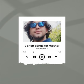 2 short songs for mother