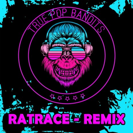 Ratrace (True Pop Bandits Remix)