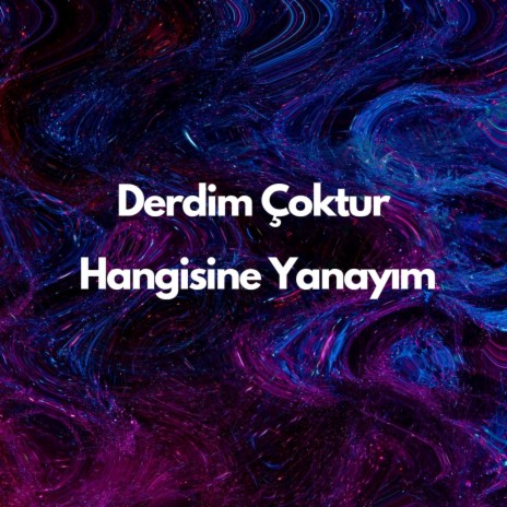 Derdim Çoktur Hangisine Yanayım ft. Coşkun Karademir | Boomplay Music