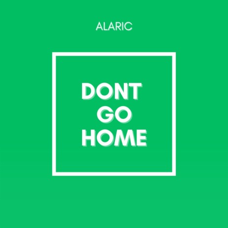 Dont Go Home (Radio Edit) | Boomplay Music