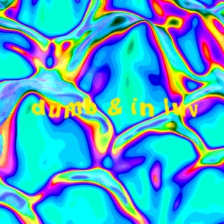 dumb & in luv ft. MALIK YK lyrics | Boomplay Music