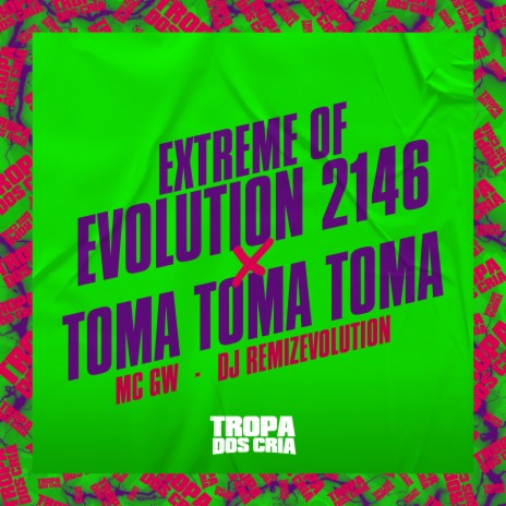 Extreme Of Evolution 2146 X Toma Toma Toma ft. Tropa dos Cria & DJ REMIZEVOLUTION | Boomplay Music