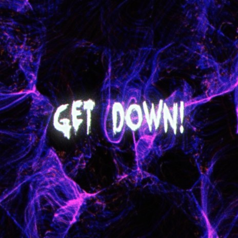 GET DOWN! | Boomplay Music