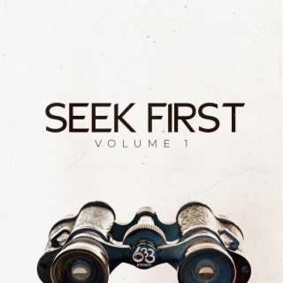 Seek First Volume 1