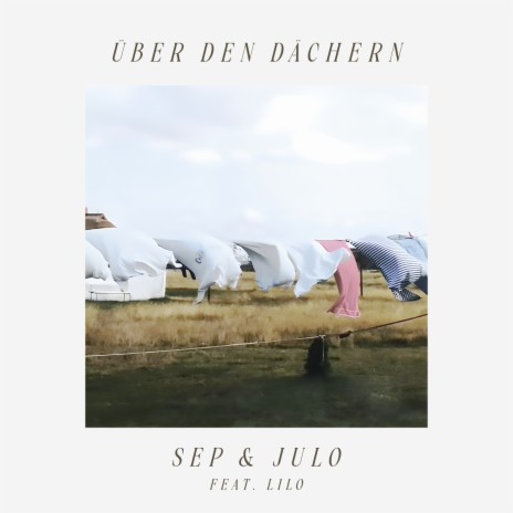 Über den Dächern ft. JULO & Lilo | Boomplay Music