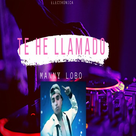 Te He Llamado | Boomplay Music