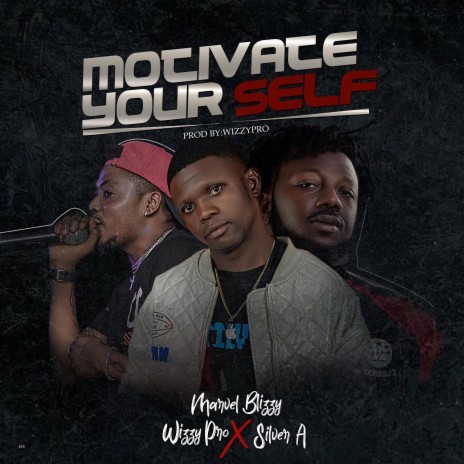 Motivate Yourself ft. Wizzypro & Silver A | Boomplay Music
