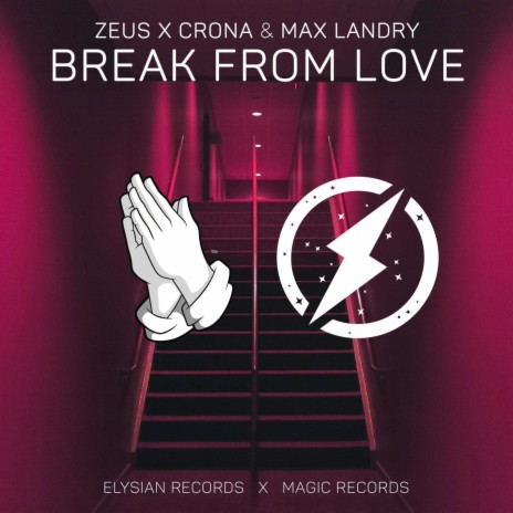 Break From Love ft. Zeus X Crona | Boomplay Music