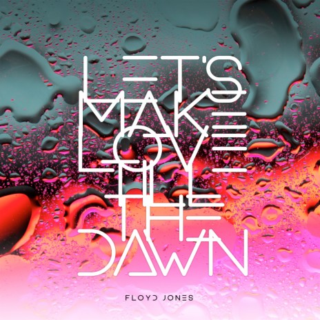 Let's Make Love Till the Dawn | Boomplay Music