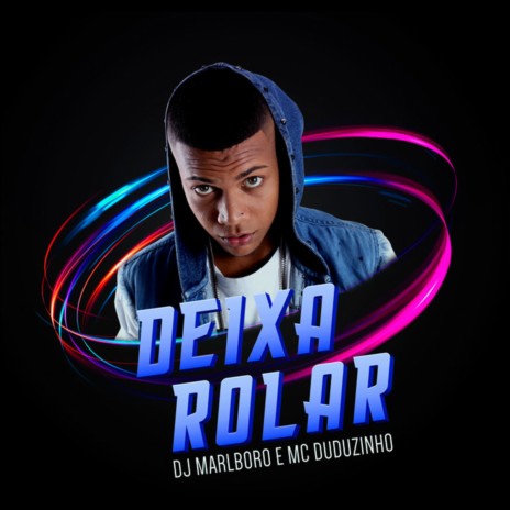 Deixa Rolar ft. Duduzinho & ATL July | Boomplay Music