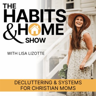 113 \\ Decluttering is NOT the Answer and How Creating Sustainable Home Management Habits Is
