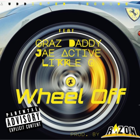 Wheel Off ft. Grazdaddy, Jae Active & Likkle G | Boomplay Music
