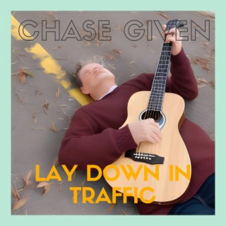 Lay Down In Traffic lyrics | Boomplay Music