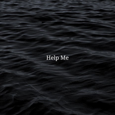 Help Me | Boomplay Music