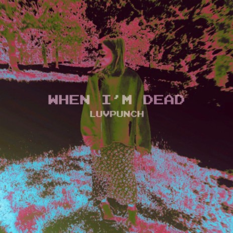 When I'm Dead | Boomplay Music