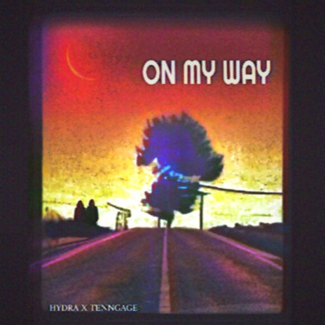 On My Way ft. Tenngage | Boomplay Music