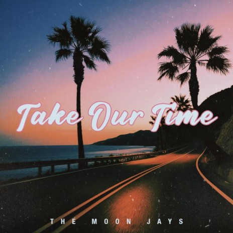 Take Our Time | Boomplay Music