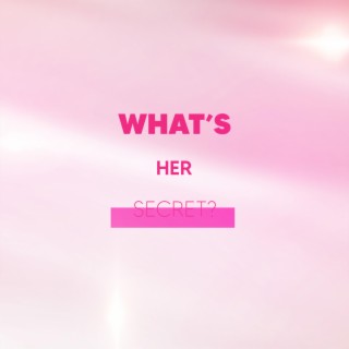 What's Her Secret? lyrics | Boomplay Music