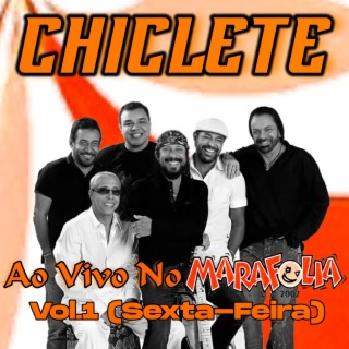 Chiclete, Vol. 1 (Ao Vivo No Marafolia 2002 (Sexta-Feira))