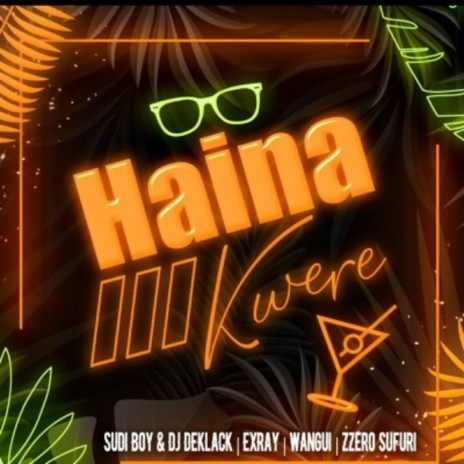 Haina Kwere ft. Exray Taniua, Boondocks Gang, DJ Deklack & Zzero Sufuri | Boomplay Music