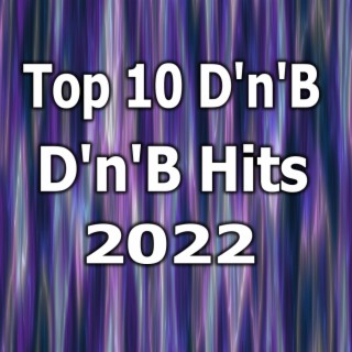 Top 10 D'n'B Hits 2022